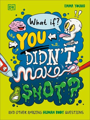 cover image of What If... You Didn't Make Snot?